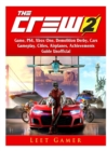 The Crew 2 Game, Ps4, Xbox One, Demolition Derby, Cars, Gameplay, Cities, Airplanes, Achievements, Guide Unofficial - Book