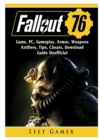Fallout 76 Game, Pc, Gameplay, Armor, Weapons, Artillery, Tips, Cheats, Download, Guide Unofficial - Book
