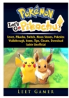 Pokemon Lets Go, Eevee, Pikachu, Switch, Moon Stones, Pokedex, Walkthrough, Items, Tips, Cheats, Download, Guide Unofficial - Book