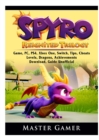 Spyro Reignited Trilogy Game, Pc, Ps4, Xbox One, Switch, Tips, Cheats, Levels, Dragons, Achievements, Download, Guide Unofficial - Book