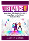 Just Dance 2019 Game, Xbox One, Switch, Ps4, Wii U, Songs, Tips, Levels, Cheats, Guide Unofficial - Book