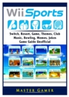 Wii Sports, Wii U, Switch, Resort, Game, Themes, Club, Music, Bowling, Memes, Jokes, Game Guide Unofficial - Book