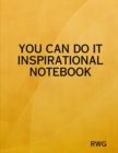 You Can Do It Inspirational Notebook : Lined Notebook (8.5 X 11 Inches) 100 Pages - Book