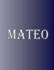 Mateo : 100 Pages 8.5" X 11" Personalized Name on Notebook College Ruled Line Paper - Book