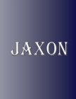 Jaxon : 100 Pages 8.5 X 11 Personalized Name on Notebook College Ruled Line Paper - Book