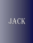 Jack : 100 Pages 8.5" X 11" Personalized Name on Notebook College Ruled Line Paper - Book