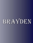 Brayden : 100 Pages 8.5" X 11" Personalized Name on Notebook College Ruled Line Paper - Book