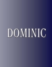 Dominic : 100 Pages 8.5" X 11" Personalized Name on Notebook College Ruled Line Paper - Book