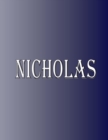 Nicholas : 100 Pages 8.5" X 11" Personalized Name on Notebook College Ruled Line Paper - Book