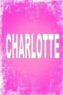 Charlotte : 100 Pages 6 X 9 Personalized Name on Journal Notebook - Book