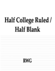 Half College Ruled / Half Blank : 50 Pages 8.5 X 11 - Book