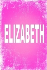 Elizabeth : 100 Pages 6 X 9 Personalized Name on Journal Notebook - Book
