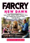 Far Cry New Dawn Game, Coop, Animals, Outfits, Weapons, Items, Tips, Walkthrough, Download, Jokes, Guide Unofficial - Book
