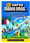 New Super Mario Bros Game, Stars, Bosses, Exits, Secrets, Coins, Worlds, Tips, Download, Jokes, Guide Unofficial - Book