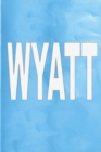 Wyatt : 100 Pages 6 X 9 Personalized Name on Journal Notebook - Book