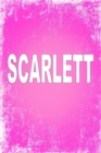 Scarlett : 100 Pages 6 X 9 Personalized Name on Journal Notebook - Book