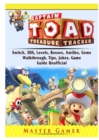 Captain Toad Treasure Tracker, Switch, 3ds, Levels, Bosses, Amiibo, Gems, Walkthrough, Tips, Jokes, Game Guide Unofficial - Book