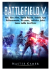Battlefield V, Ps4, Xbox One, Battle Royale, Reddit, App, Achievements, Weapons, Vehicles, Jokes, Game Guide Unofficial - Book