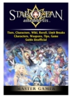 Star Ocean Anamnesis, Tiers, Characters, Wiki, Reroll, Limit Breaks, Characters, Weapons, Tips, Game Guide Unofficial - Book