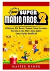 New Super Mario Bros 2, DS, 3DS, Secrets, Exits, Walkthrough, Star Coins, Power Ups, Worlds, Tips, Jokes, Game Guide Unofficial - Book