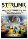Starlink Battle For Atlas, Switch, PS4, PC, Gameplay, Wiki, Ships, Pilots, Weapons, Bosses, Tips, Game Guide Unofficial - Book