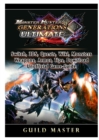 Monster Hunter Generations Ultimate, Switch, 3DS, Quests, Wiki, Monsters, Weapons, Armor, Tips, Download, Unofficial Game Guide - Book