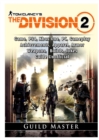 Tom Clancys the Division 2 Game, Ps4, Xbox One, Pc, Gameplay, Achievements, Apparel, Armor, Weapons, Builds, Jokes, Guide Unofficial - Book