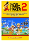 Super Mario Maker 2 Game, Switch, Outfits, Achievements, Unlockables, Power Ups, Levels, APK, Download, Guide Unofficial - Book