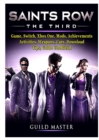 Saints Row The Third Game, Switch, Xbox One, Mods, Achievements, Activities, Weapons, Cars, Download, Tips, Guide Unofficial - Book
