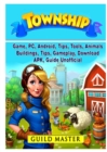 Township Game, PC, Android, Tips, Tools, Animals, Buildings, Tips, Gameplay, Download, APK, Guide Unofficial - Book