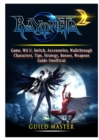 Bayonetta 2 Game, Wii U, Switch, Accessories, Walkthrough, Characters, Tips, Strategy, Bosses, Weapons, Guide Unofficial - Book