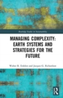 Managing Complexity: Earth Systems and Strategies for the Future - Book