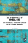 The Discourse of Desperation : Late 18th and Early 19th Century Letters by Paupers, Prisoners, and Rogues - Book