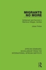 Migrants no More : Settlement and Survival in Mambwe Villages, Zambia - Book