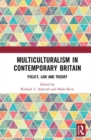 Multiculturalism in Contemporary Britain : Policy, Law and Theory - Book