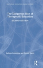 The Dangerous Rise of Therapeutic Education - Book