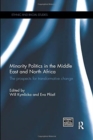 Minority Politics in the Middle East and North Africa : The Prospects for Transformative Change - Book