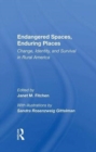 Endangered Spaces, Enduring Places : Change, Identity, And Survival In Rural America - Book