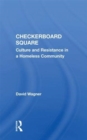 Checkerboard Square : Culture And Resistance In A Homeless Community - Book