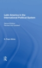 Latin America In The International Political System : Second Edition, Fully Revised And Updated - Book