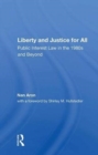 Liberty And Justice For All : Public Interest Law In The 1980s And Beyond - Book