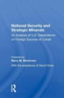 National Security And Strategic Minerals : An Analysis Of U.s. Dependence On Foreign Sources Of Cobalt - Book