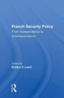 French Security Policy : From Independence to Interdependence - Book