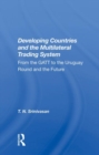 Developing Countries and the Multilateral Trading System : From the GATT to the Uruguay Round and the Future - Book