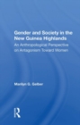 Gender and Society in the New Guinea Highlands : An Anthropological Perspective on Antagonism Toward Women - Book