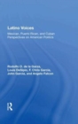Latino Voices : Mexican, Puerto Rican, And Cuban Perspectives On American Politics - Book