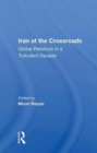 Iran At The Crossroads : Global Relations In A Turbulent Decade - Book