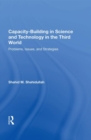 Capacity-building In Science And Technology In The Third World : Problems, Issues, And Strategies - Book