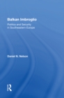 Balkan Imbroglio : Politics And Security In Southeastern Europe - Book