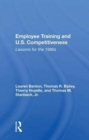 Employee Training And U.s. Competitiveness : Lessons For The 1990s - Book